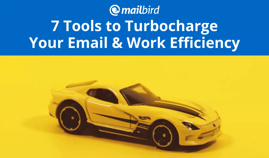 7 Tools to Turbocharge Email & Work Efficiency in 2024