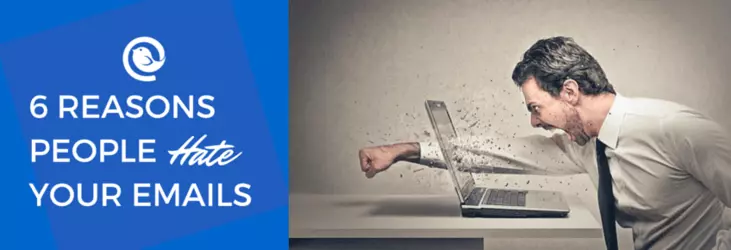 6 Reasons Why People Hate Receiving Your Emails