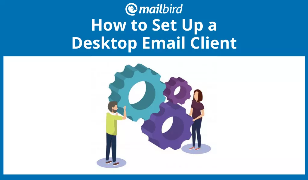 Desktop Email Client Setup Made Easy