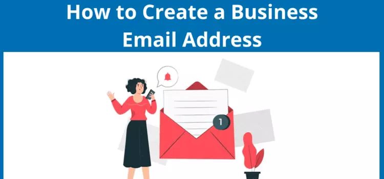 How to Create a Business Email Address — All You Need to Know