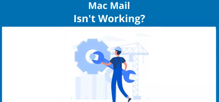 Mac Mail Not Working: How to Fix Common Issues