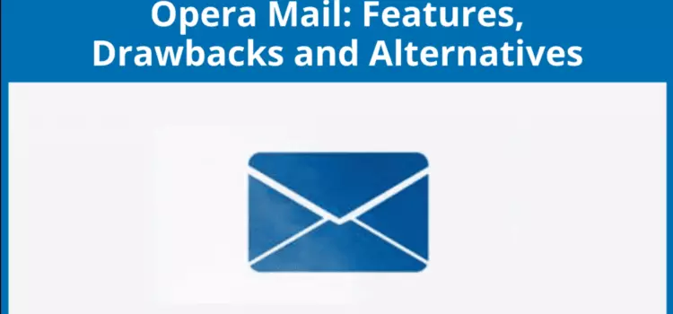 Meilleure alternative à Opera Mail en 2024: Caractéristiques et inconvénients