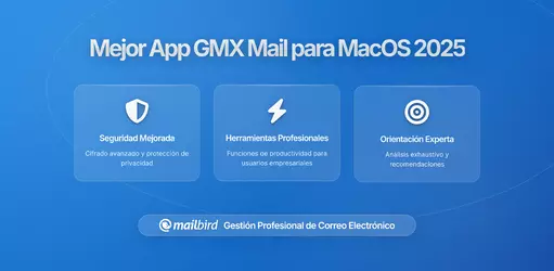 Mejor App de Correo GMX para MacOS en 2026: Guía Completa de Soluciones de Email