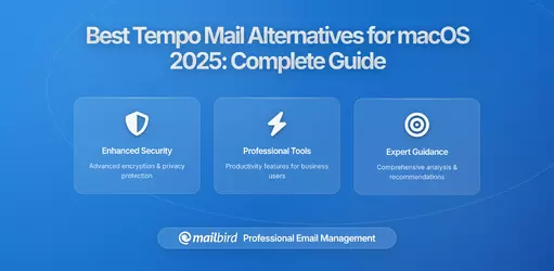 The Complete Guide to Tempo Mail Alternatives for macOS in 2025: Finding Your Perfect Email Solution