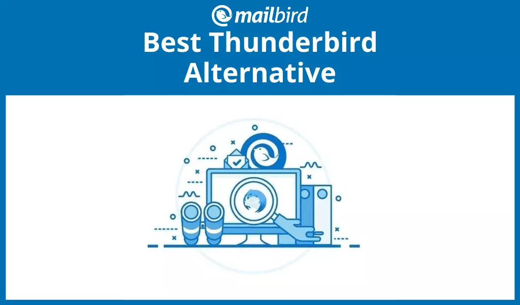 Pourquoi Mailbird est la meilleure alternative à Thunderbird en 2024?
