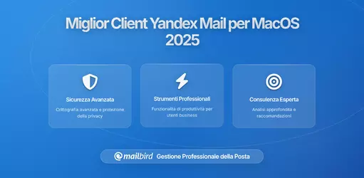 La guida completa a Yandex Mail su MacOS nel 2026: la migliore soluzione email desktop