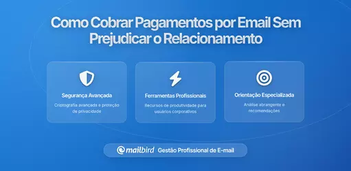 Como Cobrar Pagamento por Email Sem Prejudicar as Relações com Clientes