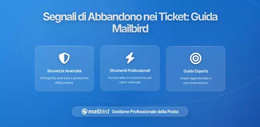Segnali di Abbandono Clienti Nascosti nella Tua Posta di Supporto: Cosa Devono Sapere gli Utenti di Mailbird