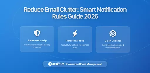 How to Reduce Email Clutter with Smarter Notification Rules: A Complete 2026 Guide