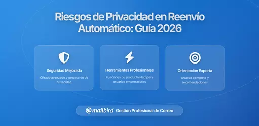 Cómo Las Reglas de Reenvío Automático de Correo Comprometen Tu Privacidad en 2026