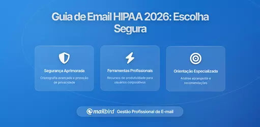 Escolhendo um Cliente de Email para Comunicação em Conformidade com HIPAA: Um Guia Abrangente para Email Seguro na Saúde