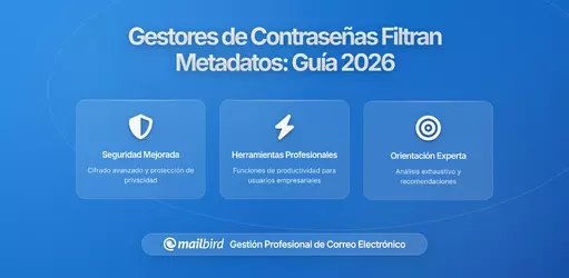 Cómo los gestores de contraseñas vinculados al correo electrónico pueden filtrar tus metadatos (y qué puedes hacer al respecto)