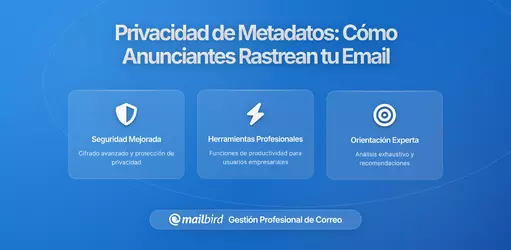Metadatos de Correo Electrónico: El Tesoro Oculto de Privacidad que los Anunciantes Explotan en tu Bandeja de Entrada