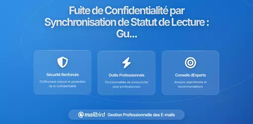 Comment la Synchronisation du Statut de Lecture des Emails Fuit Vos Métadonnées Privées (Et Que Faire pour l'Empêcher)