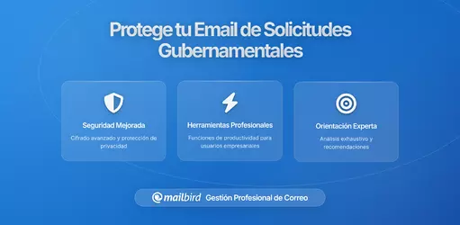Cómo Proteger tu Privacidad de Correo Electrónico de Peticiones Gubernamentales de Datos