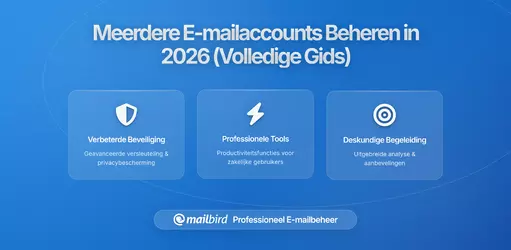 Hoe meerdere e-mailaccounts te beheren zonder gestrest te raken: Een complete gids voor 2026