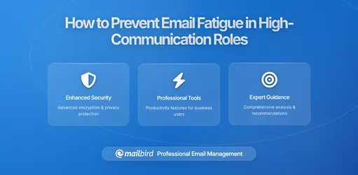 Email Overload? How to Prevent Email Fatigue in High-Communication Roles Without Missing Critical Messages
