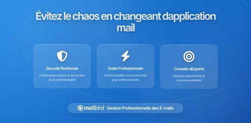 Comment éviter le chaos dans votre boîte de réception en changeant d'application email