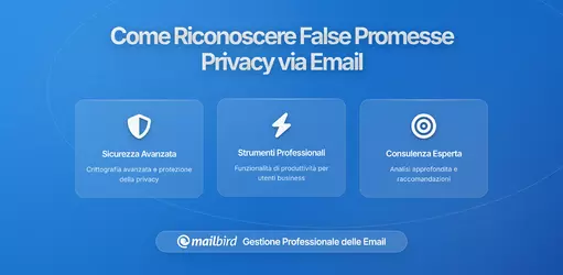 Come Riconoscere le False Promesse di Privacy dai Fornitori di Email: Una Guida Completa