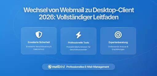Wechsel von Webmail zu einem Desktop-E-Mail-Client ohne Verlust: Ein vollständiger Migrationsleitfaden