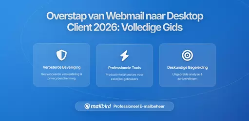 Hoe overschakelen van webmail naar een desktop e-mailclient zonder uw instellingen te verliezen: Een complete migratiegids