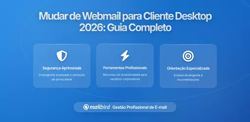 Como Mudar de Webmail para um Cliente de Email de Desktop sem Perder a Sua Configuração: Um Guia Completo de Migração