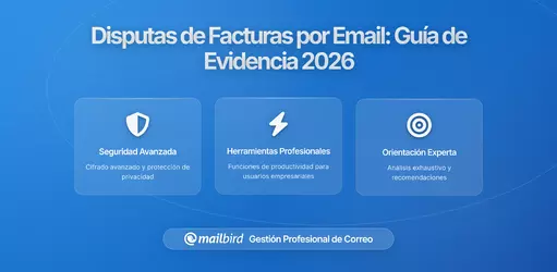 Conflictos de Facturación que Comienzan en el Email: El Rastro Documental que las Empresas Desean Tener