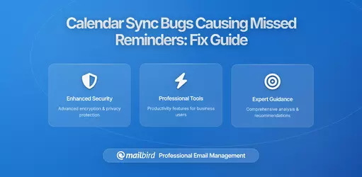 Calendar Sync Bugs Causing Missed Reminders: Why Email Users Are Missing Critical Appointments and How to Fix It