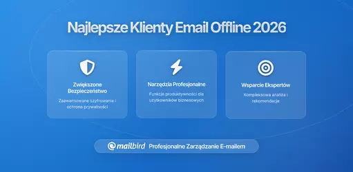 Klienci Email z Dostępem Offline: Kompletny Przewodnik na 2026 o Pracy Bez Internetu