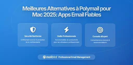 Polymail ne répond pas à vos attentes ? Meilleures alternatives pour Mac en 2026