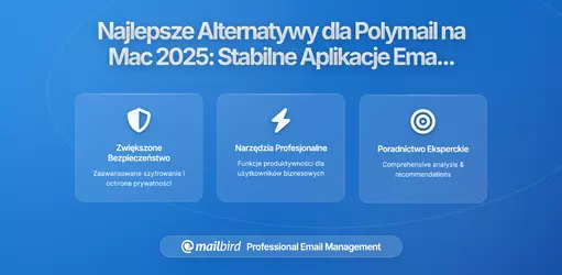 Polymail nie spełnia oczekiwań? Najlepsze alternatywy dla Mac w 2026