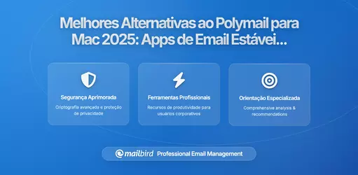 Polymail Não Atende às Expectativas? Melhores Alternativas para Mac em 2026