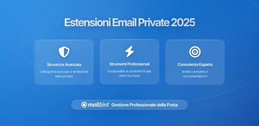 Alternative Privacy-Friendly ai Componenti aggiuntivi e alle Estensioni Email Popolari: Una Guida Completa per Proteggere le Tue Comunicazioni Digitali