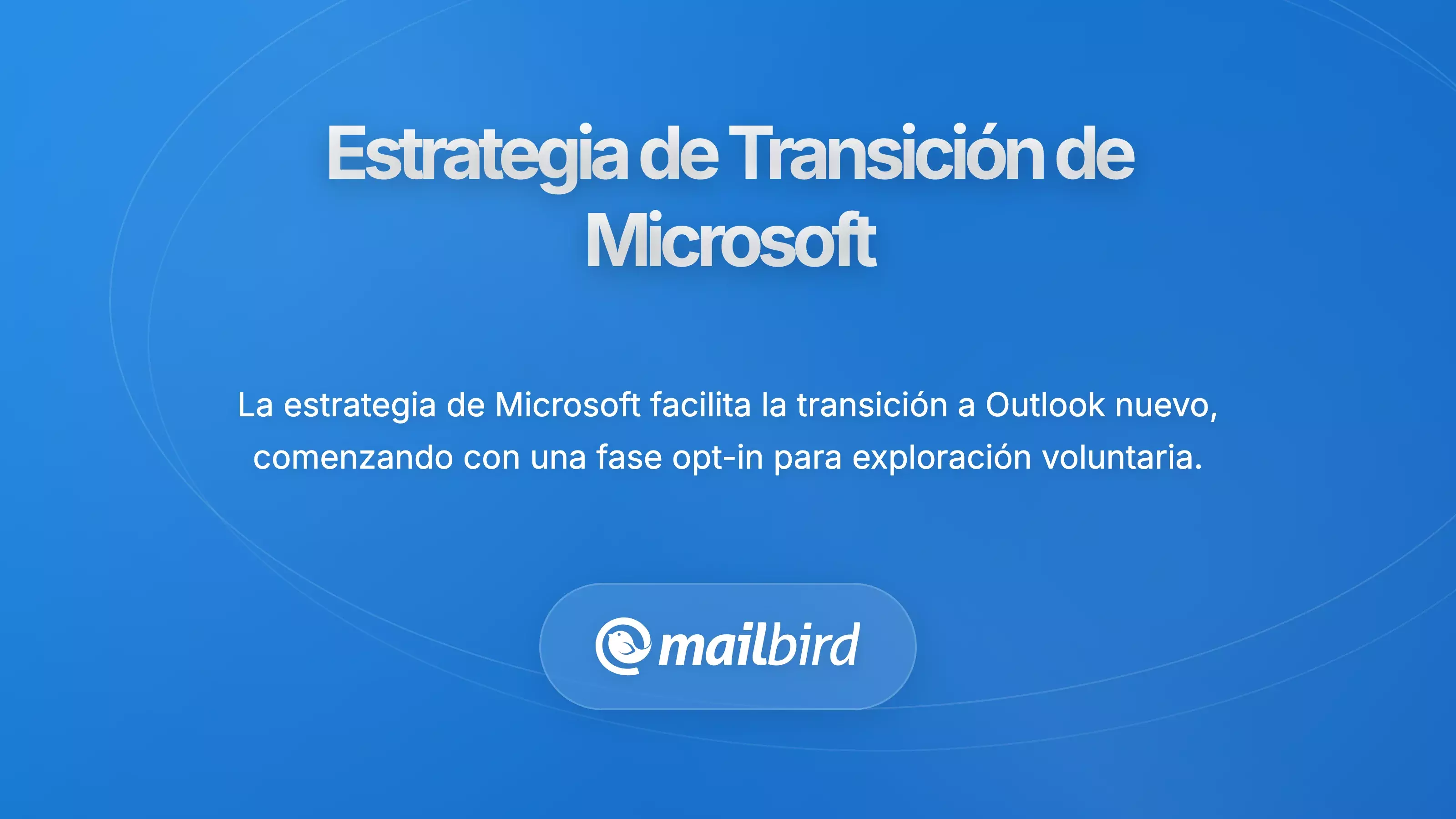 Entendiendo la Estrategia de Transici&oacute;n de Microsoft y su Cronograma