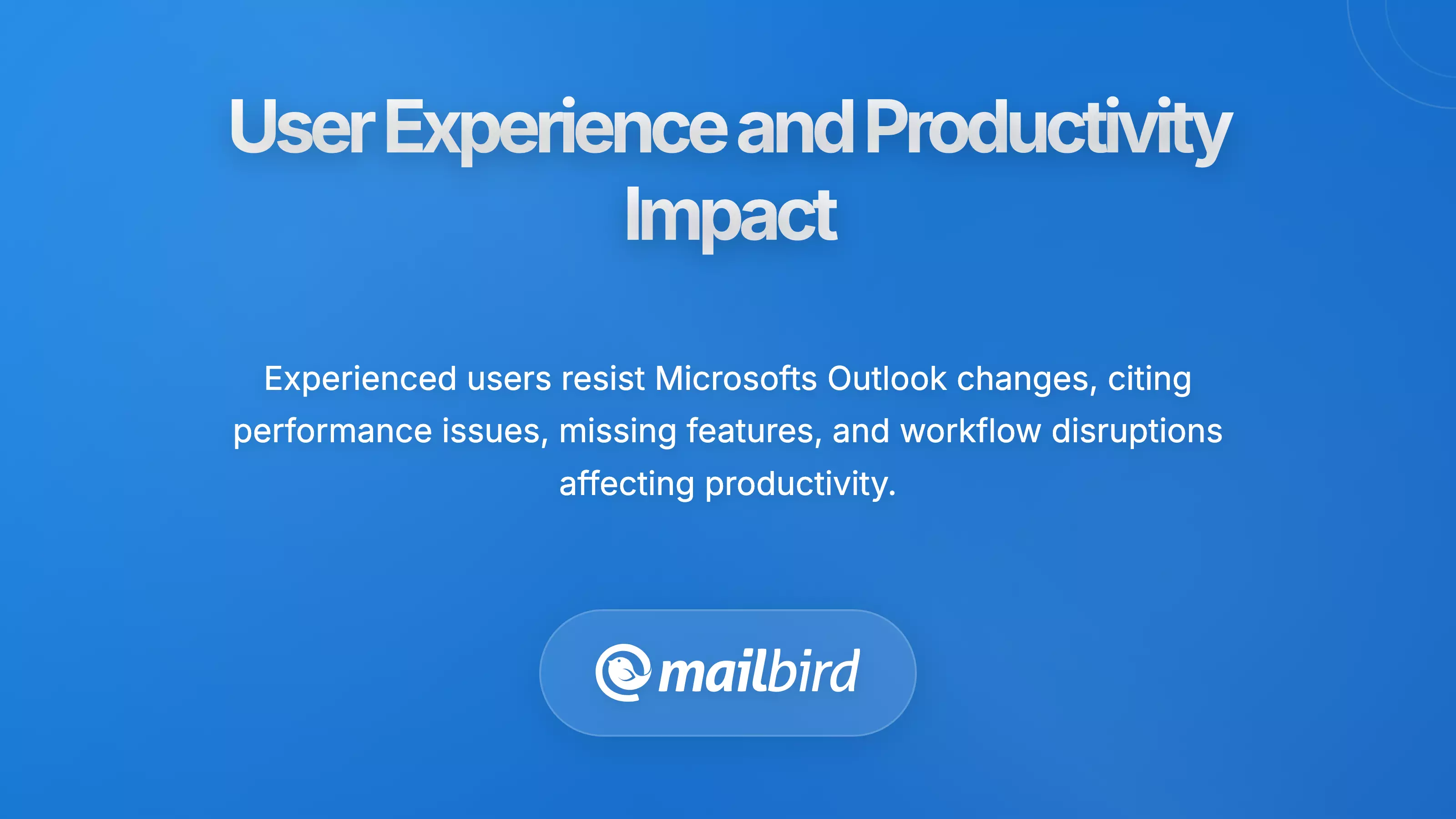 User Experience and Productivity Impact