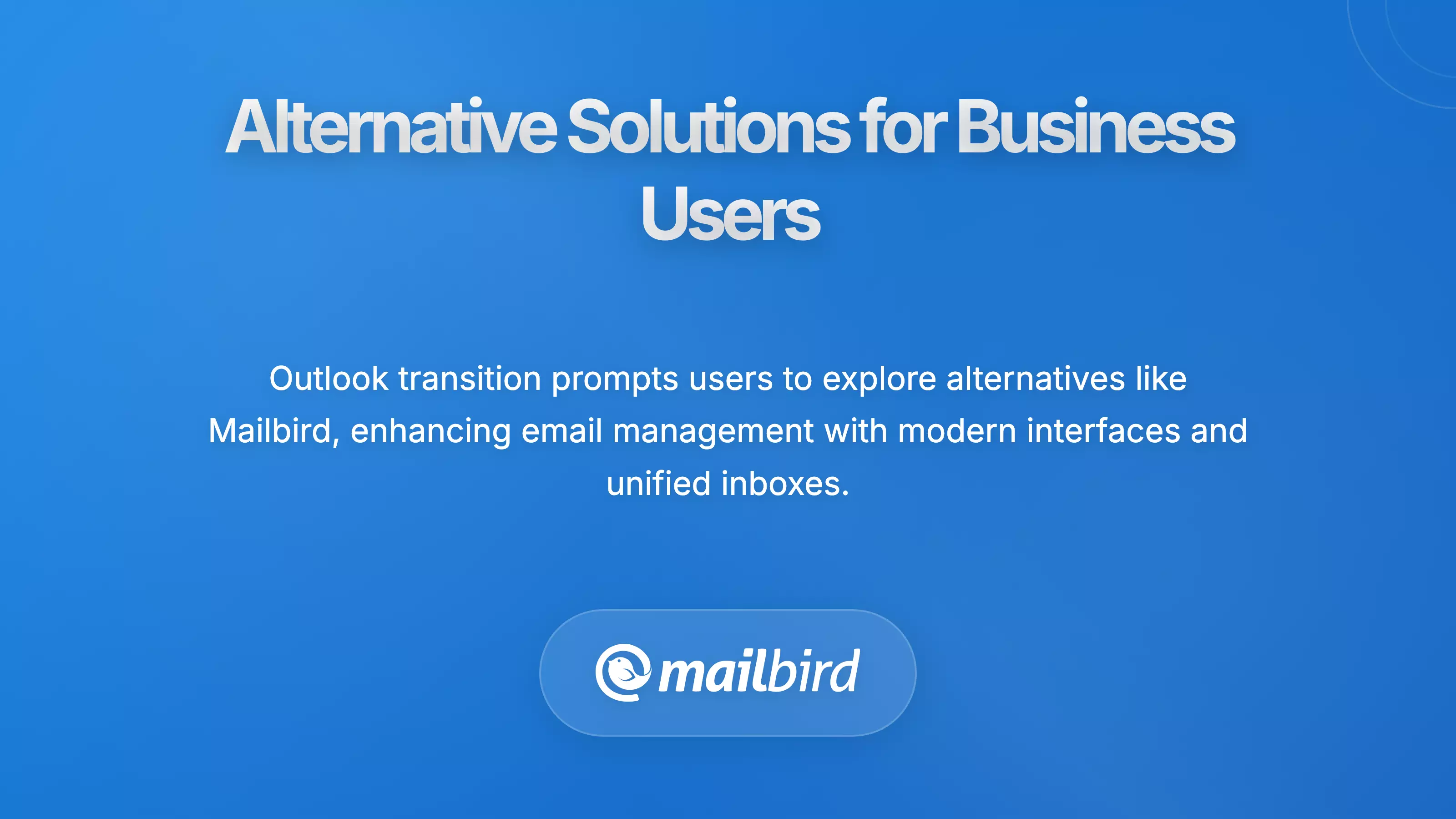 Alternative Solutions for Business Users