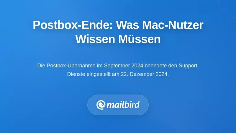 Verstehen der Postbox-Abk&uuml;ndigung und was sie f&uuml;r Mac-Benutzer bedeutet
