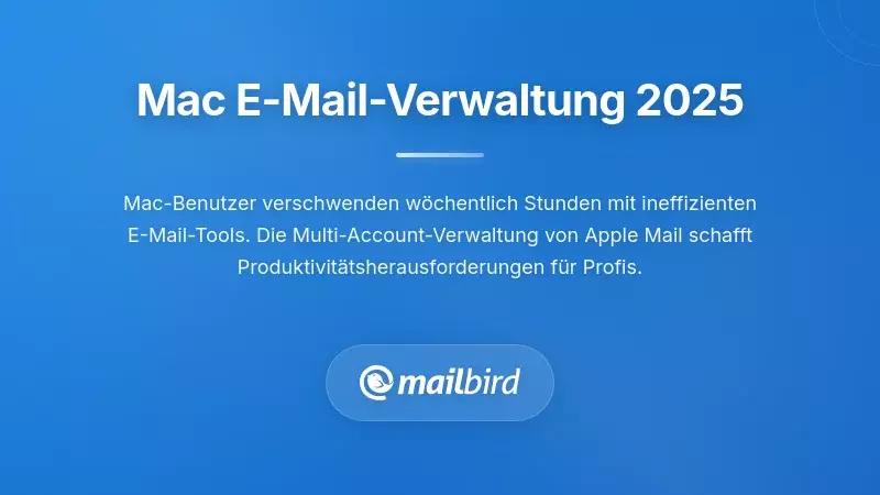 Verst&auml;ndnis der Herausforderungen bei der E-Mail-Verwaltung auf dem Mac im Jahr 2025