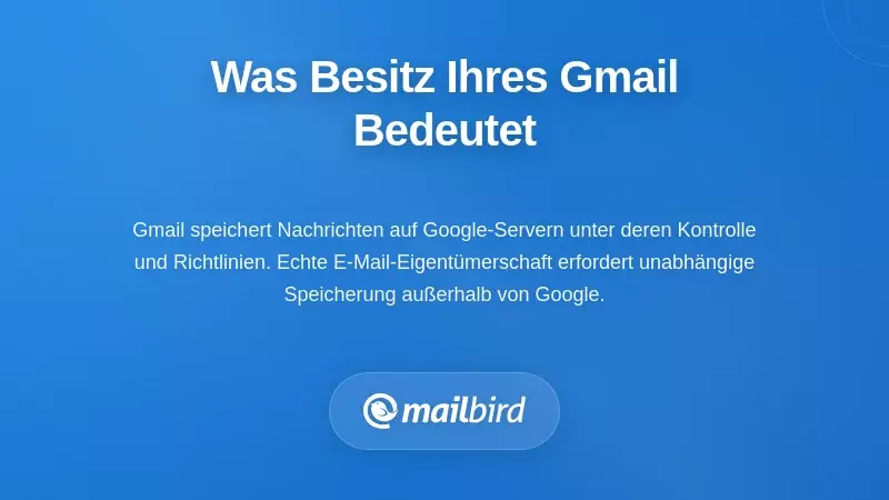 Verstehen, was es wirklich bedeutet, 'Eigentümer' Ihres Gmail zu sein