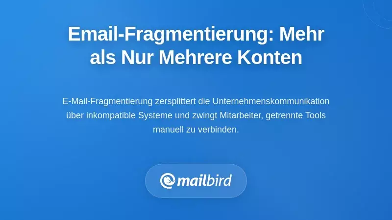 E-Mail Fragmentierung verstehen: Mehr als nur mehrere Konten