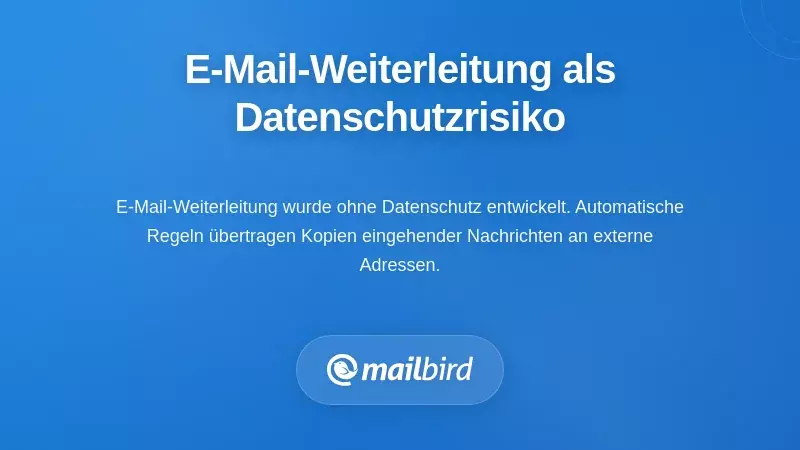 Verstehen, wie E-Mail-Weiterleitung Datenschutzrisiken durch E-Mail-Weiterleitung schafft
