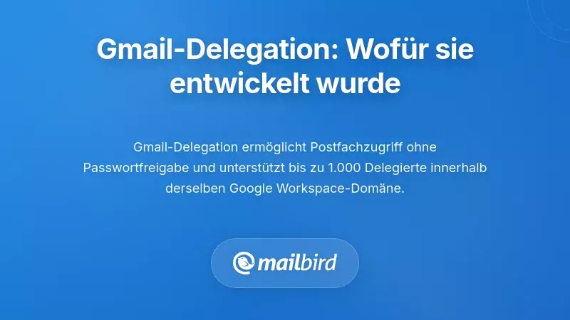 Verstehen der Gmail-Delegation: Wofür sie konzipiert wurde