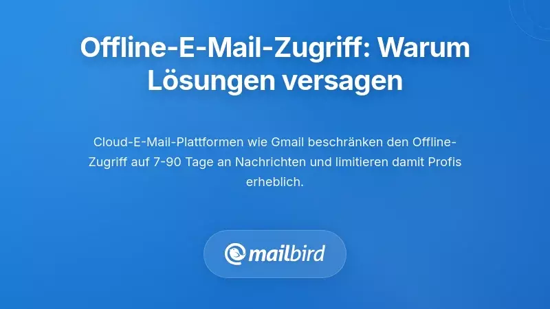 Verst&auml;ndnis des Offline-E-Mail-Zugangs: Warum die meisten L&ouml;sungen nicht ausreichen