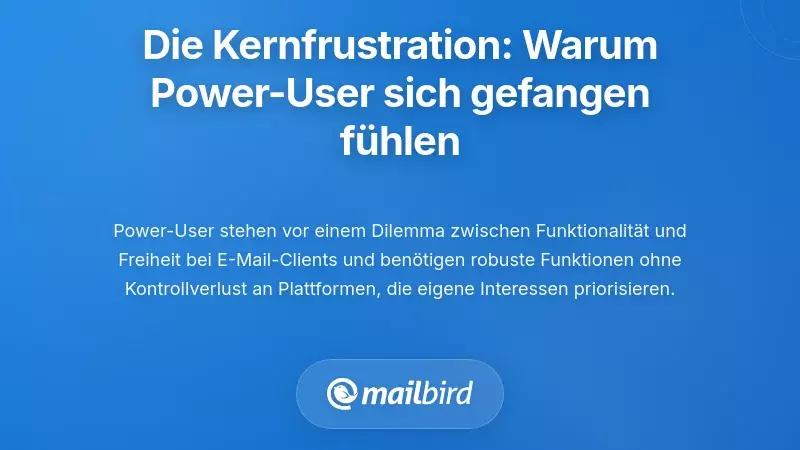 Das Verst&auml;ndnis der Kernfrustration: Warum Power-User sich gefangen f&uuml;hlen