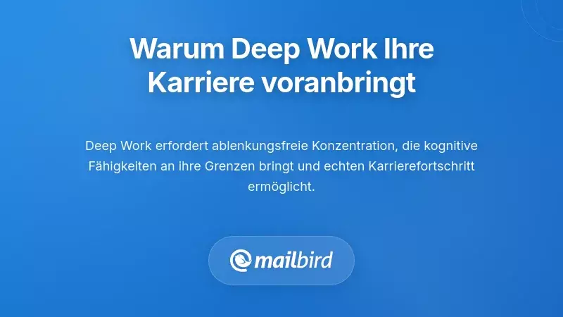 Verstehen, warum Deep Work f&uuml;r Ihre Karriere wichtig ist