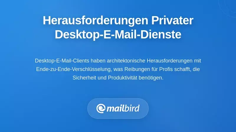 Herausforderungen bei verschl&uuml;sselten E-Mail-Desktop-Anwendungen verstehen