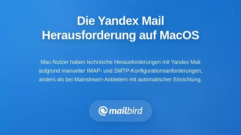 Verstehen der Herausforderungen des Yandex Mail Desktop-Clients auf MacOS