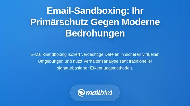 Verst&auml;ndnis von E-Mail-Sandboxing: Ihre erste Verteidigungslinie gegen moderne Bedrohungen