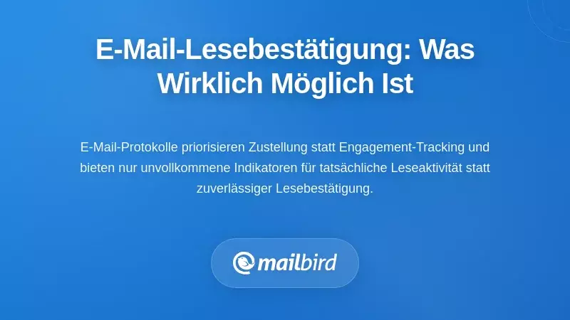Verstehen der E-Mail-Lesebestätigung: Was tatsächlich möglich ist