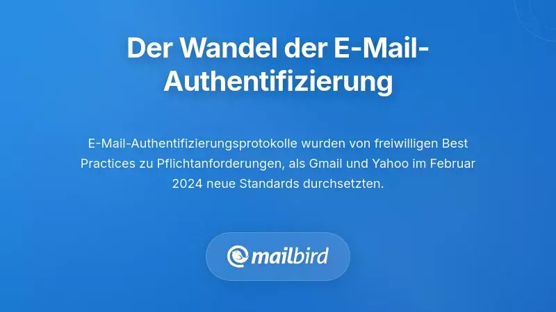 Verständnis des grundlegenden Wandels bei der E-Mail-Authentifizierung